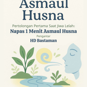 1st Aid Asmaul Husna Pertolongan Pertama Saat Jiwa Lelah: Napas 1 Menit Asmaul Husna